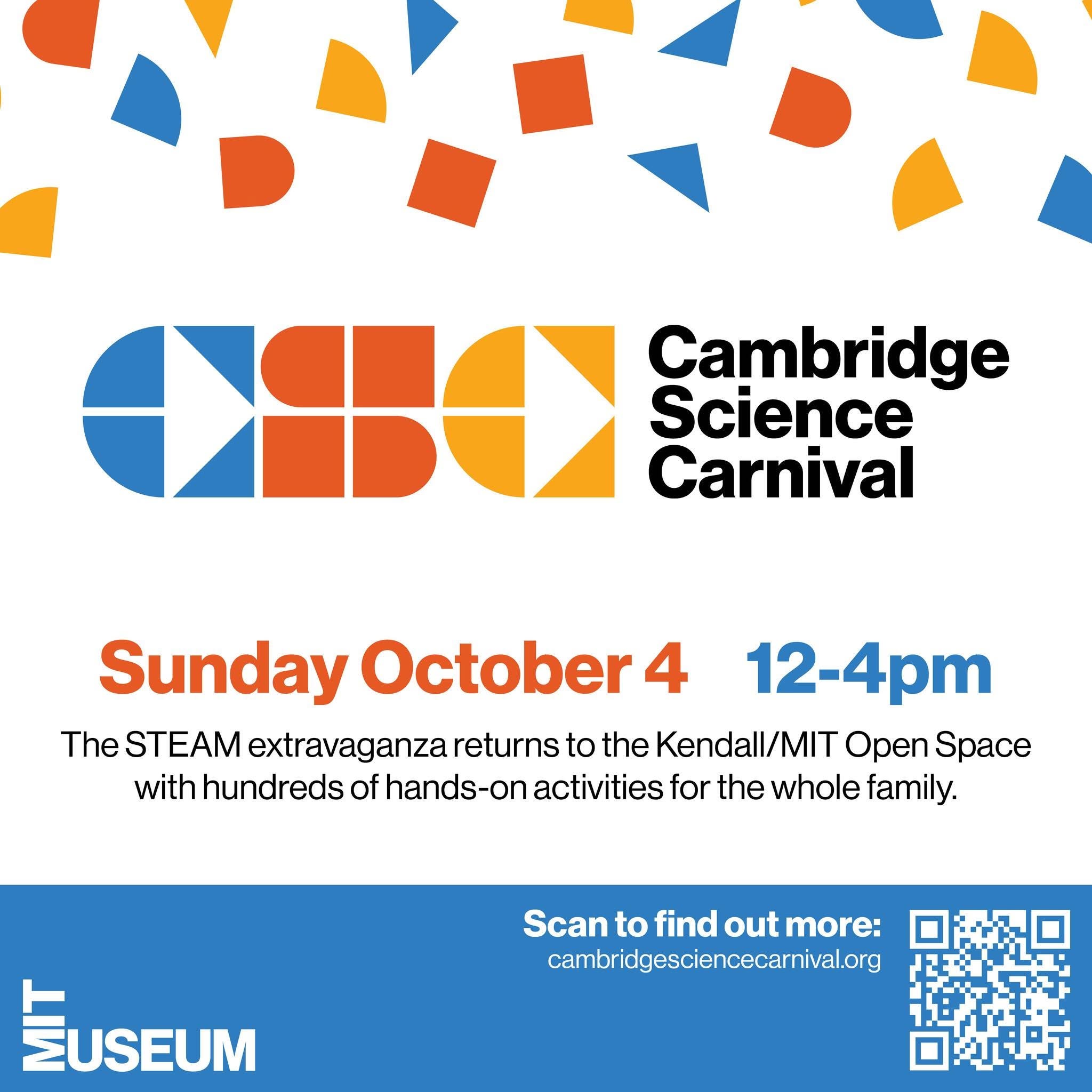 Cambridge Science Carnival poster — Sunday October 4, 12–4pm, the STEAM extravaganza returns to the Kendall/MIT Open Space with hundreds of hands-on activities for the whole family. MIT Museum.