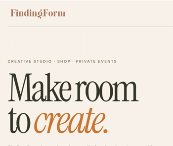 Finding Form header: creative studio, shop, private events — make room to create